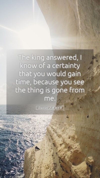 Picture 05 - Daniel 2:8 WEB Mobile Phone Wallpaper - The king answered, I know of a certainty that you - Mobile Bible Verse Wallpaper