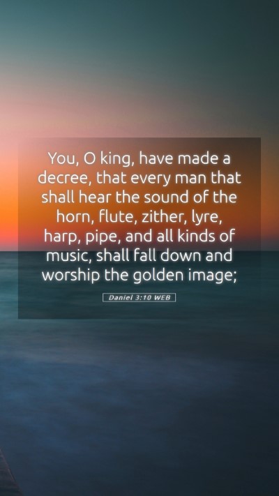 Picture 05 - Daniel 3:10 WEB Mobile Phone Wallpaper - You, O king, have made a decree, that every man - Mobile Bible Verse Wallpaper