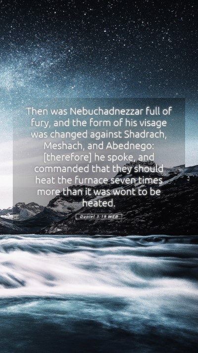 Picture 05 - Daniel 3:19 WEB Mobile Phone Wallpaper - Then was Nebuchadnezzar full of fury, and the - Mobile Bible Verse Wallpaper