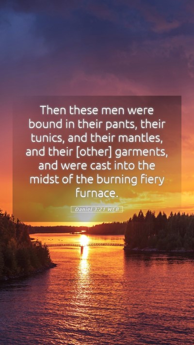 Picture 05 - Daniel 3:21 WEB Mobile Phone Wallpaper - Then these men were bound in their pants, their - Mobile Bible Verse Wallpaper