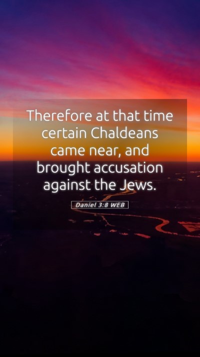 Picture 05 - Daniel 3:8 WEB Mobile Phone Wallpaper - Therefore at that time certain Chaldeans came - Mobile Bible Verse Wallpaper