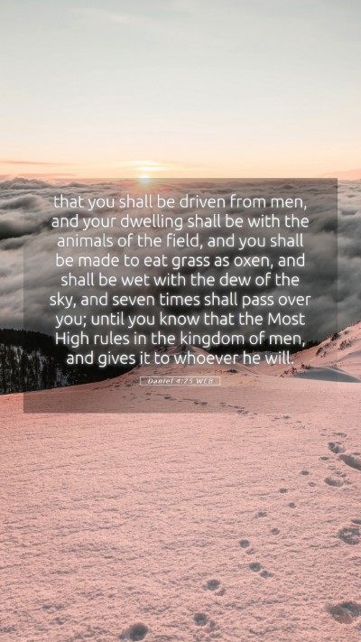 Picture 05 - Daniel 4:25 WEB Mobile Phone Wallpaper - that you shall be driven from men, and your - Mobile Bible Verse Wallpaper