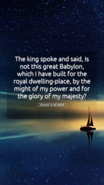 Picture 05 - Daniel 4:30 WEB Mobile Phone Wallpaper - The king spoke and said, Is not this great - Mobile Bible Verse Wallpaper
