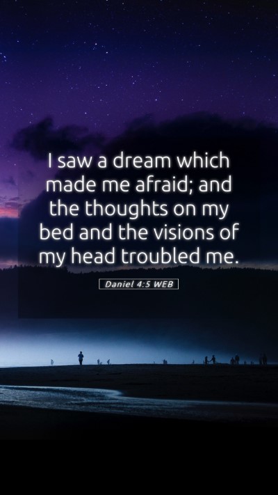 Picture 05 - Daniel 4:5 WEB Mobile Phone Wallpaper - I saw a dream which made me afraid; and the - Mobile Bible Verse Wallpaper
