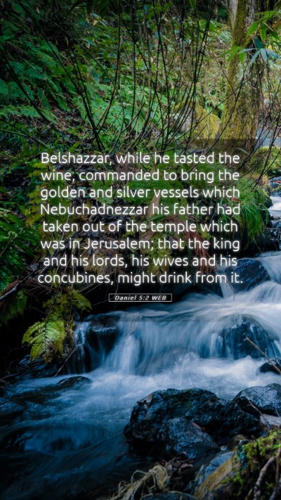 Picture 05 - Daniel 5:2 WEB Mobile Phone Wallpaper - Belshazzar, while he tasted the wine, commanded - Mobile Bible Verse Wallpaper