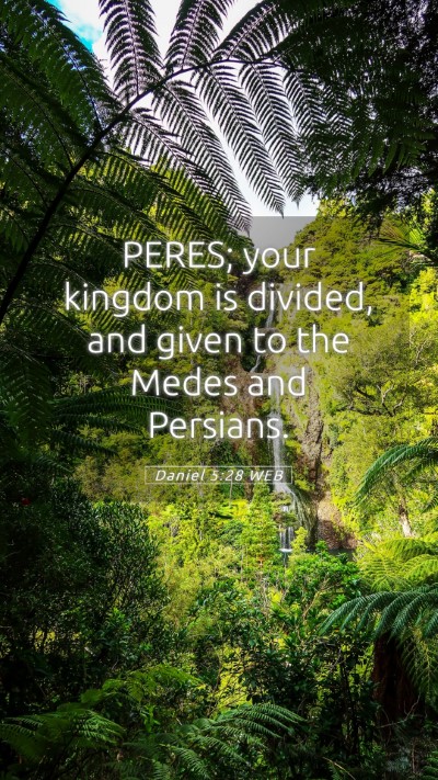Picture 05 - Daniel 5:28 WEB Mobile Phone Wallpaper - PERES; your kingdom is divided, and given to the - Mobile Bible Verse Wallpaper