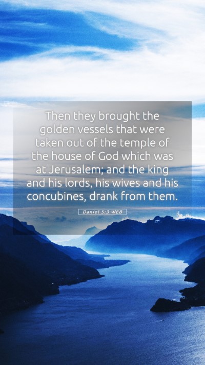 Picture 05 - Daniel 5:3 WEB Mobile Phone Wallpaper - Then they brought the golden vessels that were - Mobile Bible Verse Wallpaper