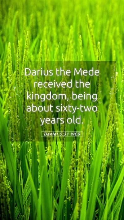 Picture 05 - Daniel 5:31 WEB Mobile Phone Wallpaper - Darius the Mede received the kingdom, being about - Mobile Bible Verse Wallpaper