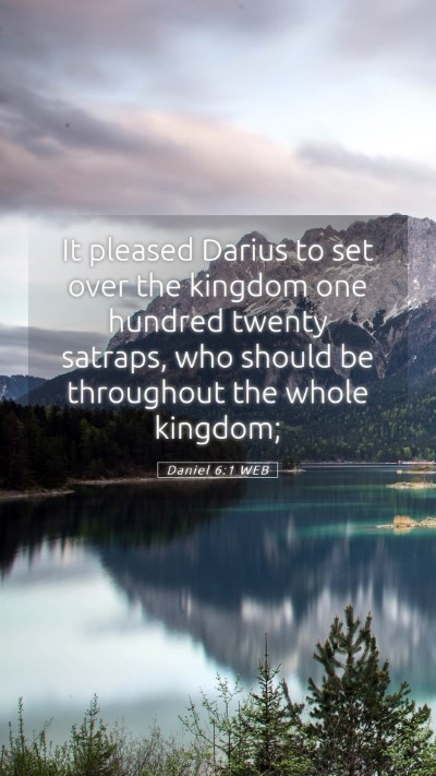 Picture 05 - Daniel 6:1 WEB Mobile Phone Wallpaper - It pleased Darius to set over the kingdom one - Mobile Bible Verse Wallpaper