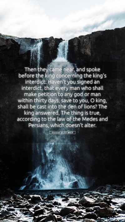 Picture 05 - Daniel 6:12 WEB Mobile Phone Wallpaper - Then they came near, and spoke before the king - Mobile Bible Verse Wallpaper