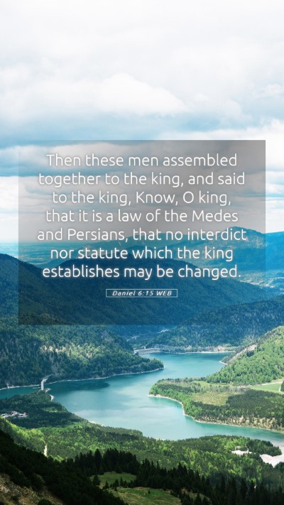 Picture 05 - Daniel 6:15 WEB Mobile Phone Wallpaper - Then these men assembled together to the king, - Mobile Bible Verse Wallpaper