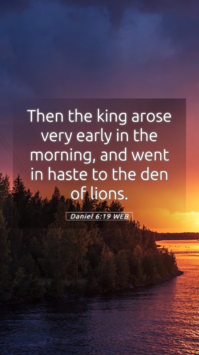 Picture 05 - Daniel 6:19 WEB Mobile Phone Wallpaper - Then the king arose very early in the morning, - Mobile Bible Verse Wallpaper
