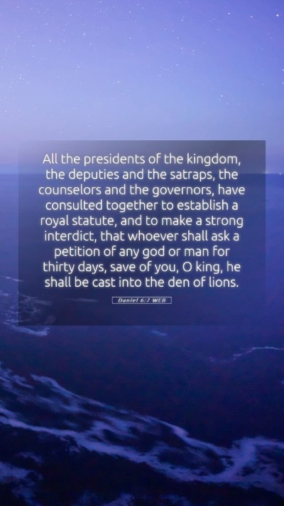 Picture 05 - Daniel 6:7 WEB Mobile Phone Wallpaper - All the presidents of the kingdom, the deputies - Mobile Bible Verse Wallpaper