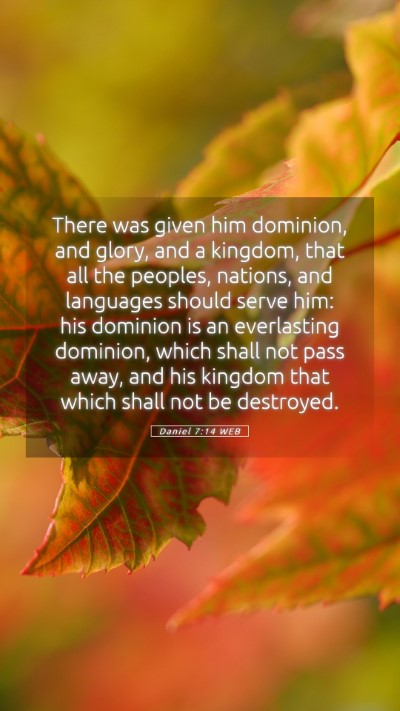Picture 05 - Daniel 7:14 WEB Mobile Phone Wallpaper - There was given him dominion, and glory, and a - Mobile Bible Verse Wallpaper