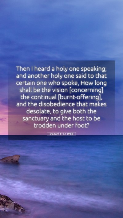 Picture 05 - Daniel 8:13 WEB Mobile Phone Wallpaper - Then I heard a holy one speaking; and another - Mobile Bible Verse Wallpaper