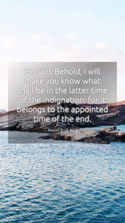 Picture 05 - Daniel 8:19 WEB Mobile Phone Wallpaper - He said, Behold, I will make you know what shall - Mobile Bible Verse Wallpaper