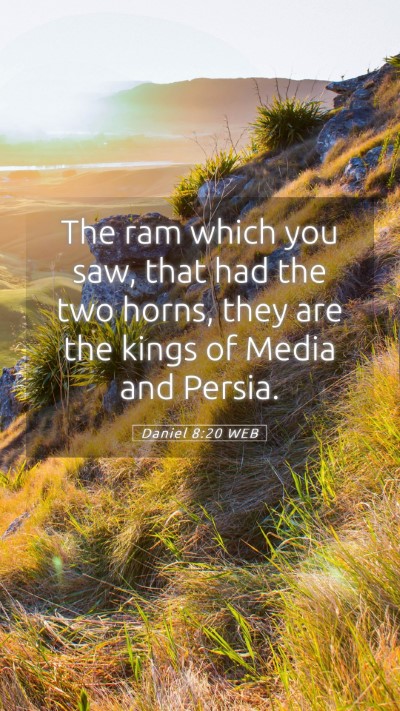 Picture 05 - Daniel 8:20 WEB Mobile Phone Wallpaper - The ram which you saw, that had the two horns, - Mobile Bible Verse Wallpaper
