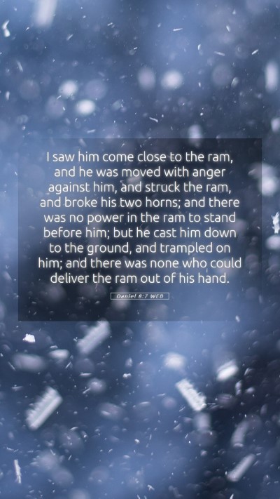 Picture 05 - Daniel 8:7 WEB Mobile Phone Wallpaper - I saw him come close to the ram, and he was moved - Mobile Bible Verse Wallpaper