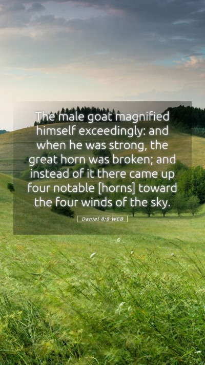 Picture 05 - Daniel 8:8 WEB Mobile Phone Wallpaper - The male goat magnified himself exceedingly: and - Mobile Bible Verse Wallpaper