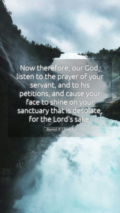 Picture 05 - Daniel 9:17 WEB Mobile Phone Wallpaper - Now therefore, our God, listen to the prayer of - Mobile Bible Verse Wallpaper