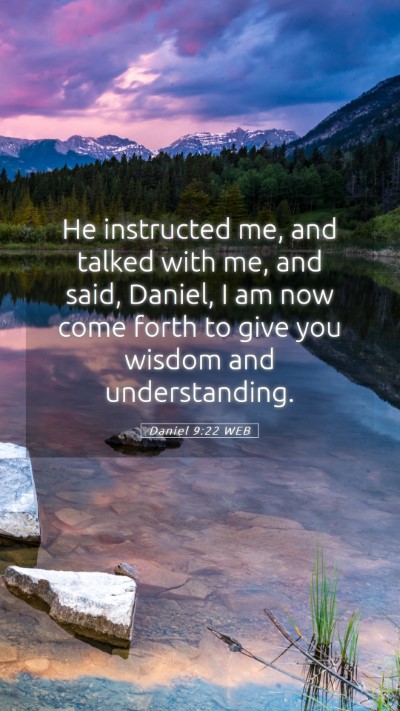 Picture 05 - Daniel 9:22 WEB Mobile Phone Wallpaper - He instructed me, and talked with me, and said, - Mobile Bible Verse Wallpaper