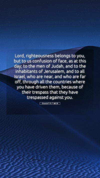 Picture 05 - Daniel 9:7 WEB Mobile Phone Wallpaper - Lord, righteousness belongs to you, but to us - Mobile Bible Verse Wallpaper