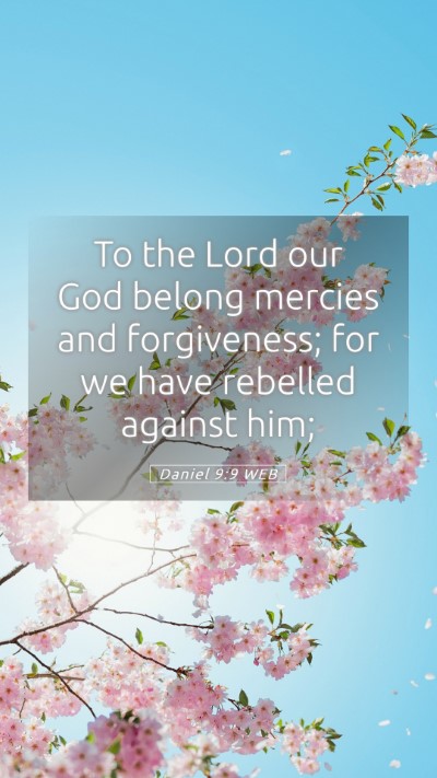 Picture 05 - Daniel 9:9 WEB Mobile Phone Wallpaper - To the Lord our God belong mercies and - Mobile Bible Verse Wallpaper