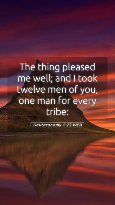 Picture 05 - Deuteronomy 1:23 WEB Mobile Phone Wallpaper - The thing pleased me well; and I took twelve men - Mobile Bible Verse Wallpaper
