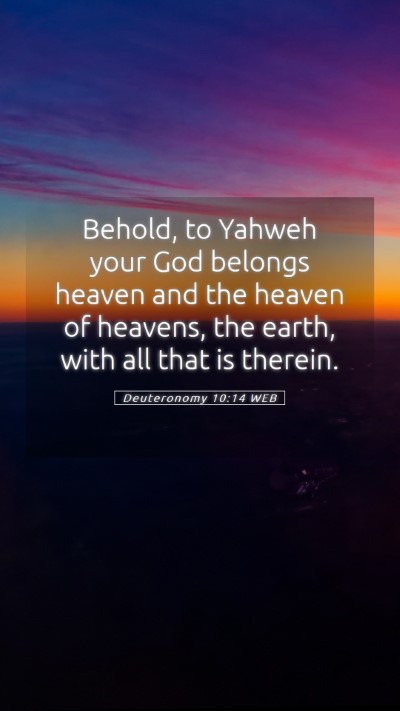 Picture 05 - Deuteronomy 10:14 WEB Mobile Phone Wallpaper - Behold, to Yahweh your God belongs heaven and the - Mobile Bible Verse Wallpaper