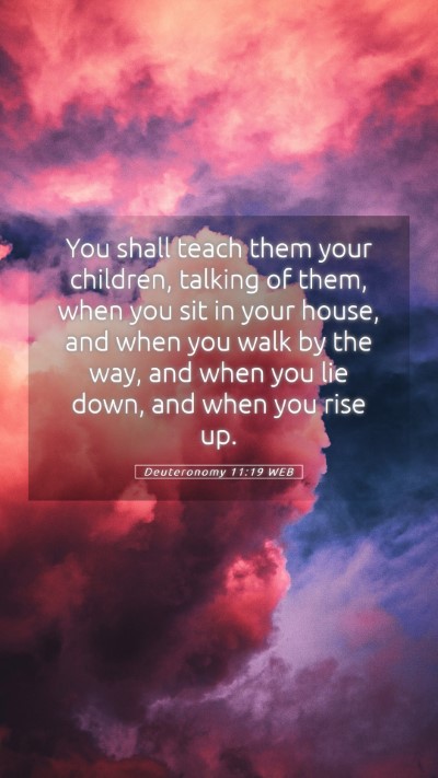Picture 05 - Deuteronomy 11:19 WEB Mobile Phone Wallpaper - You shall teach them your children, talking of - Mobile Bible Verse Wallpaper