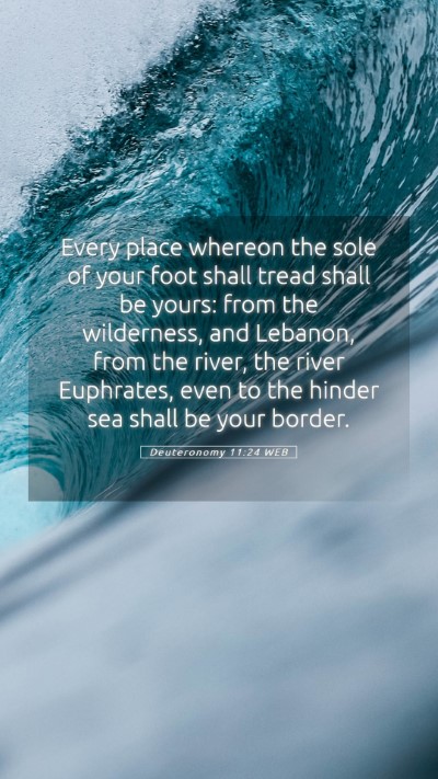 Picture 05 - Deuteronomy 11:24 WEB Mobile Phone Wallpaper - Every place whereon the sole of your foot shall - Mobile Bible Verse Wallpaper