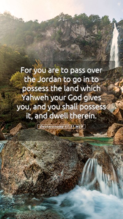 Picture 05 - Deuteronomy 11:31 WEB Mobile Phone Wallpaper - For you are to pass over the Jordan to go in to - Mobile Bible Verse Wallpaper