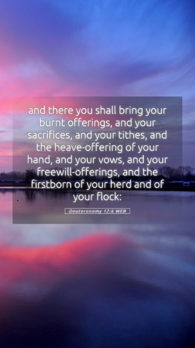 Picture 05 - Deuteronomy 12:6 WEB Mobile Phone Wallpaper - and there you shall bring your burnt offerings, - Mobile Bible Verse Wallpaper