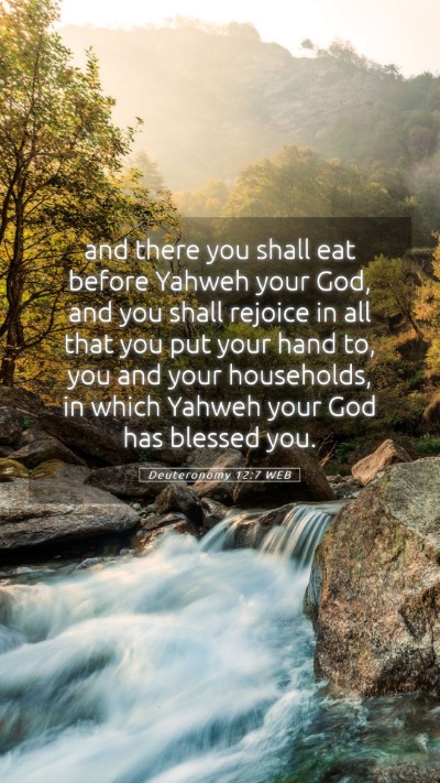 Picture 05 - Deuteronomy 12:7 WEB Mobile Phone Wallpaper - and there you shall eat before Yahweh your God, - Mobile Bible Verse Wallpaper