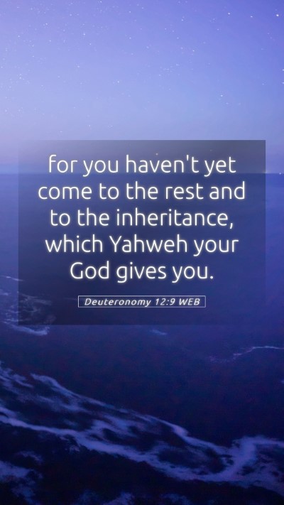 Picture 05 - Deuteronomy 12:9 WEB Mobile Phone Wallpaper - for you haven't yet come to the rest and to the - Mobile Bible Verse Wallpaper
