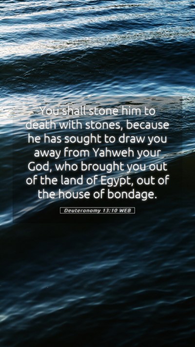 Picture 05 - Deuteronomy 13:10 WEB Mobile Phone Wallpaper - You shall stone him to death with stones, because - Mobile Bible Verse Wallpaper