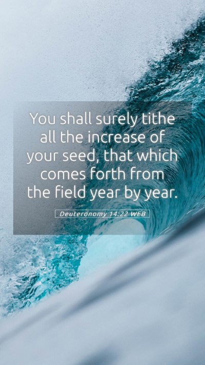 Picture 05 - Deuteronomy 14:22 WEB Mobile Phone Wallpaper - You shall surely tithe all the increase of your - Mobile Bible Verse Wallpaper