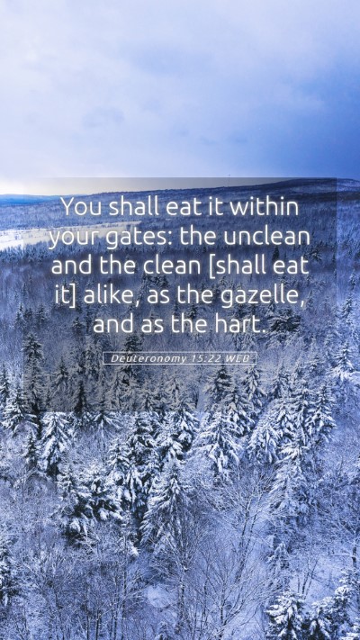 Picture 05 - Deuteronomy 15:22 WEB Mobile Phone Wallpaper - You shall eat it within your gates: the unclean - Mobile Bible Verse Wallpaper