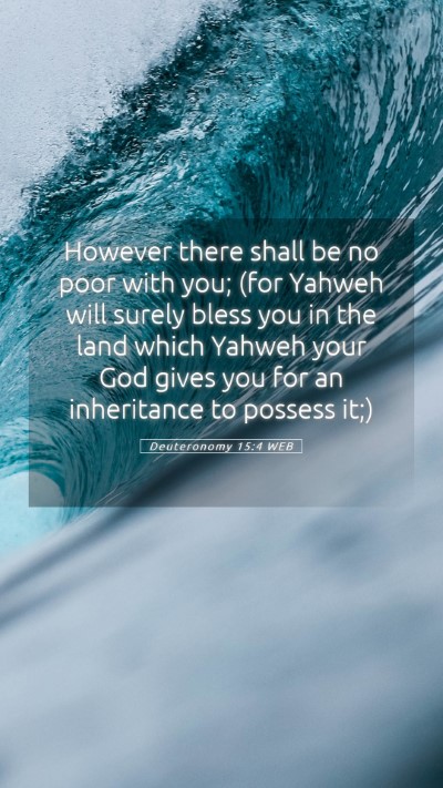 Picture 05 - Deuteronomy 15:4 WEB Mobile Phone Wallpaper - However there shall be no poor with you; (for - Mobile Bible Verse Wallpaper