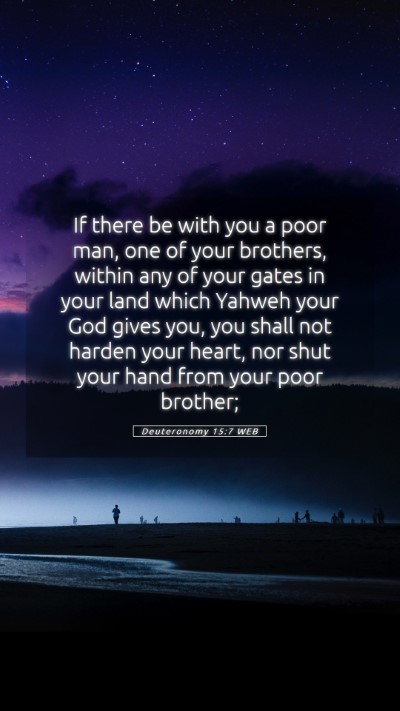 Picture 05 - Deuteronomy 15:7 WEB Mobile Phone Wallpaper - If there be with you a poor man, one of your - Mobile Bible Verse Wallpaper
