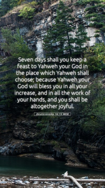 Picture 05 - Deuteronomy 16:15 WEB Mobile Phone Wallpaper - Seven days shall you keep a feast to Yahweh your - Mobile Bible Verse Wallpaper