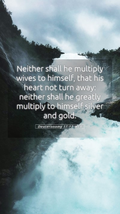 Picture 05 - Deuteronomy 17:17 WEB Mobile Phone Wallpaper - Neither shall he multiply wives to himself, that - Mobile Bible Verse Wallpaper