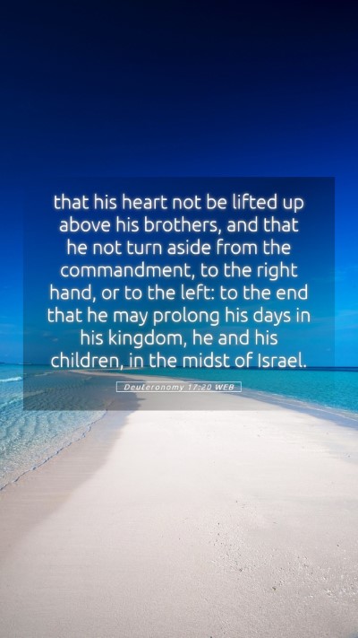 Picture 05 - Deuteronomy 17:20 WEB Mobile Phone Wallpaper - that his heart not be lifted up above his - Mobile Bible Verse Wallpaper
