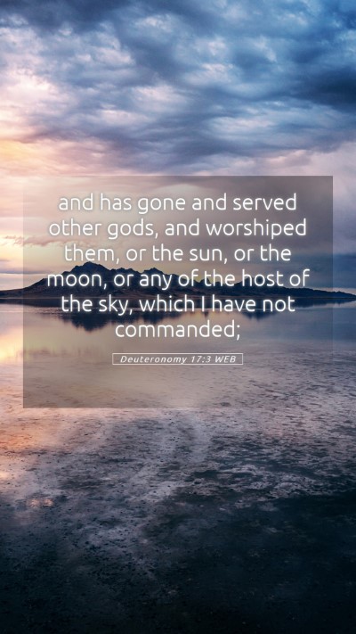 Picture 05 - Deuteronomy 17:3 WEB Mobile Phone Wallpaper - and has gone and served other gods, and worshiped - Mobile Bible Verse Wallpaper