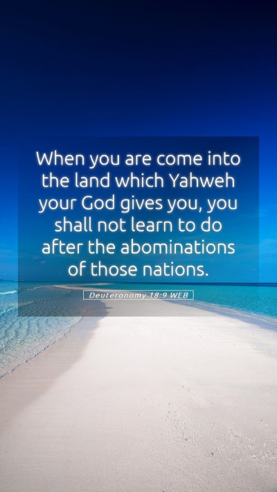 Picture 05 - Deuteronomy 18:9 WEB Mobile Phone Wallpaper - When you are come into the land which Yahweh your - Mobile Bible Verse Wallpaper