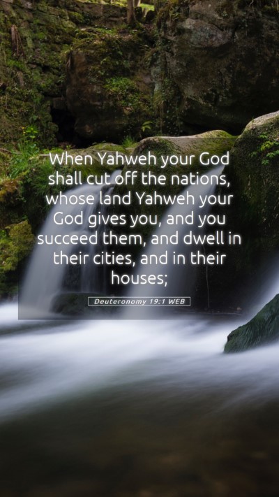 Picture 05 - Deuteronomy 19:1 WEB Mobile Phone Wallpaper - When Yahweh your God shall cut off the nations, - Mobile Bible Verse Wallpaper