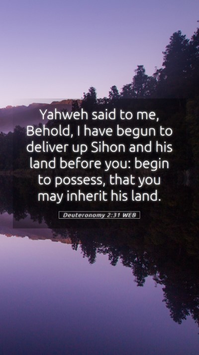 Picture 05 - Deuteronomy 2:31 WEB Mobile Phone Wallpaper - Yahweh said to me, Behold, I have begun to - Mobile Bible Verse Wallpaper