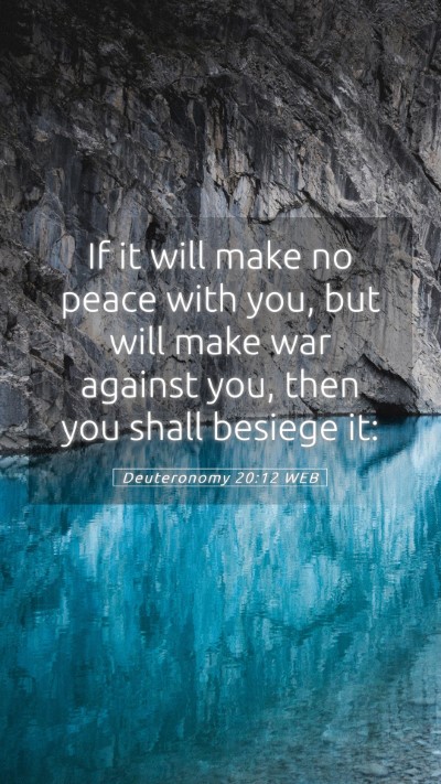 Picture 05 - Deuteronomy 20:12 WEB Mobile Phone Wallpaper - If it will make no peace with you, but will make - Mobile Bible Verse Wallpaper
