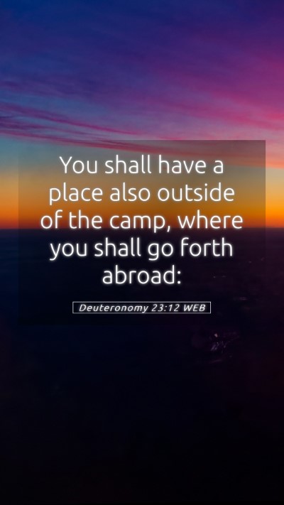 Picture 05 - Deuteronomy 23:12 WEB Mobile Phone Wallpaper - You shall have a place also outside of the camp, - Mobile Bible Verse Wallpaper