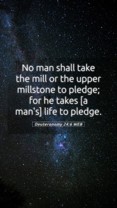 Picture 05 - Deuteronomy 24:6 WEB Mobile Phone Wallpaper - No man shall take the mill or the upper millstone - Mobile Bible Verse Wallpaper